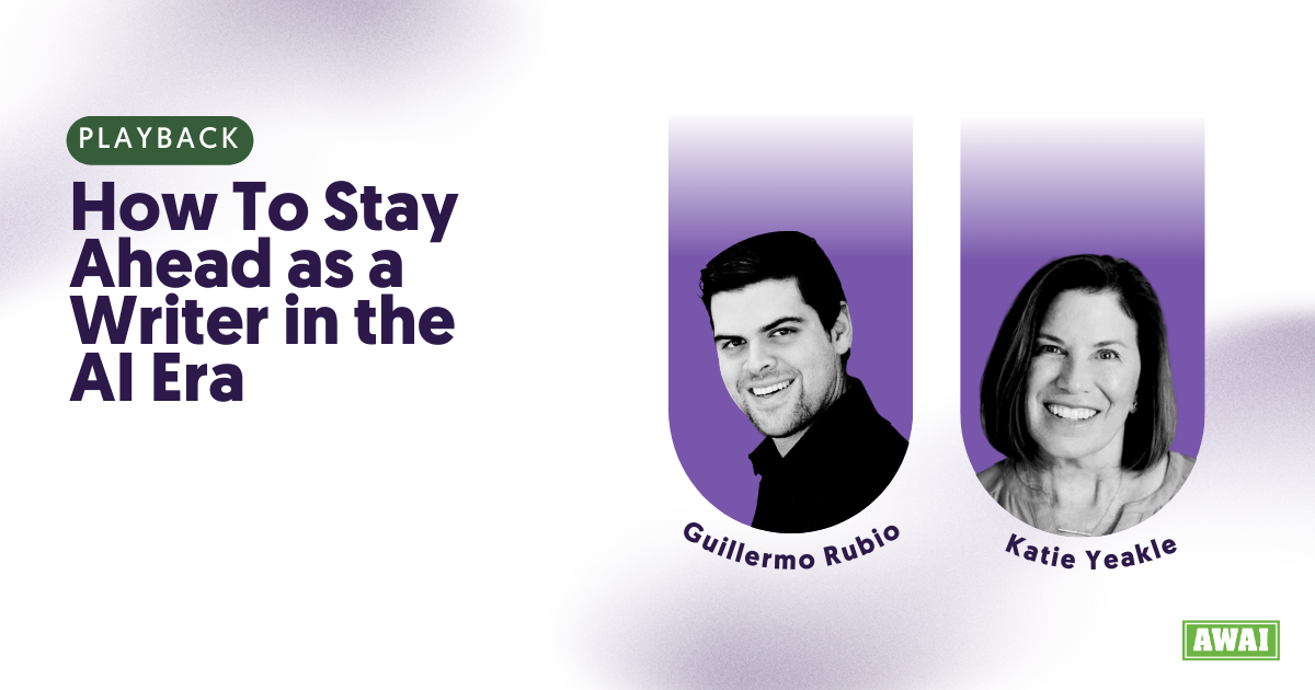 Free event playback titled “How To Stay Ahead as a Writer in the AI Era,” featuring speakers Guillermo Rubio and Katie Yeakle