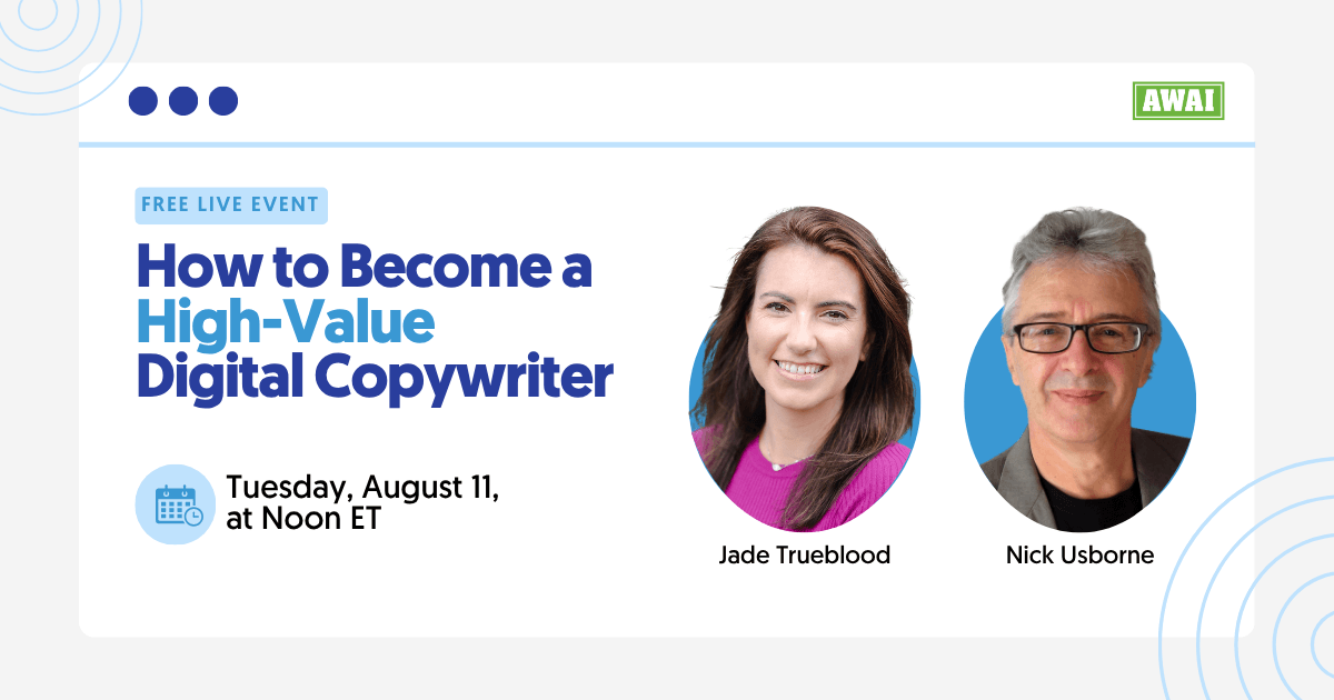 Free live event titled “How to Become a High-Value Digital Copywriter,” featuring presenters Jade Trueblood and Nick Usborne, with the event scheduled for Tuesday, August 11, at Noon ET